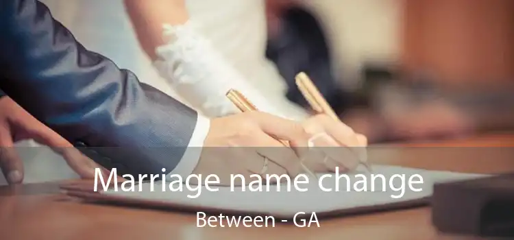  Marriage name change Between - GA