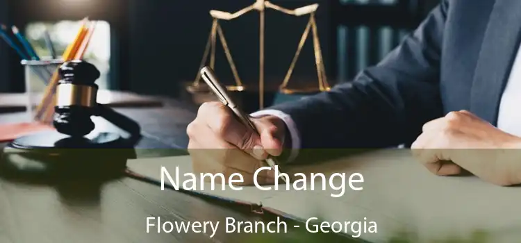 Name Change Flowery Branch - Georgia