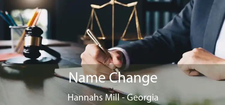 Name Change Hannahs Mill - Georgia