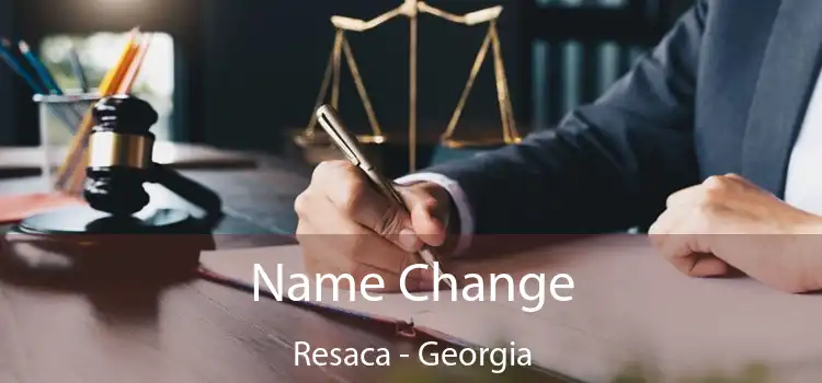 Name Change Resaca - Georgia